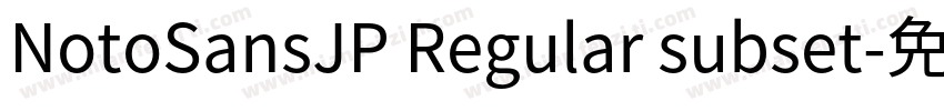 NotoSansJP Regular subset字体转换